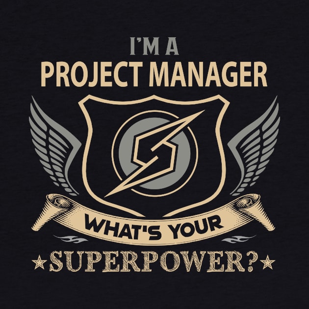 Project Manager T Shirt - Superpower Gift Item Tee by Cosimiaart